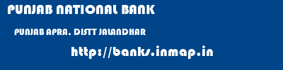 PUNJAB NATIONAL BANK  PUNJAB APRA, DISTT JALANDHAR    banks information 